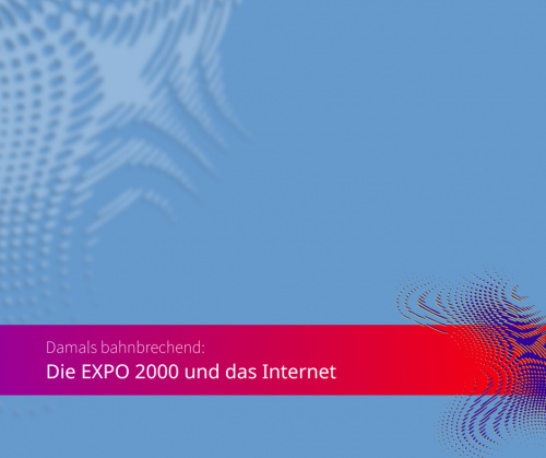 Die EXPO 2000 und das Internet
